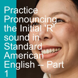 Practice Pronouncing the Initial ’R’ sound in Standard American English -- Part 1