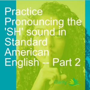 Practice Pronouncing the ’SH’ sound in Standard American English -- Part 2
