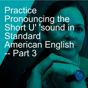 Practice Pronouncing the Short U' 'sound in Standard American English -- Part 3