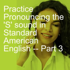 Practice Pronouncing the ’S’ sound in Standard American English -- Part 3