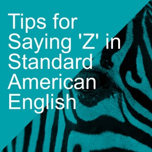 Tips for Saying ’Z’ in Standard American English