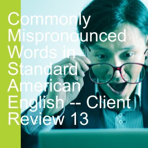 Commonly Mispronounced Words in Standard American English -- Client Review 13