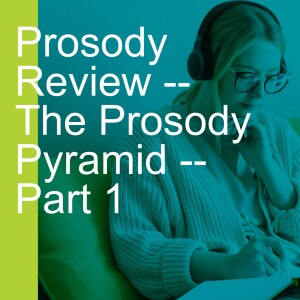 Prosody Review -- The Prosody Pyramid -- Part 1