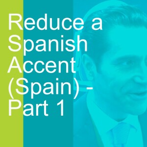 Reduce a Spanish Accent (Spain) - Part 1