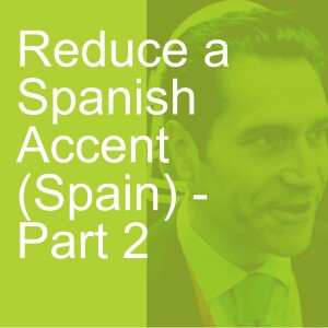 Reduce a Spanish Accent (Spain) - Part 2