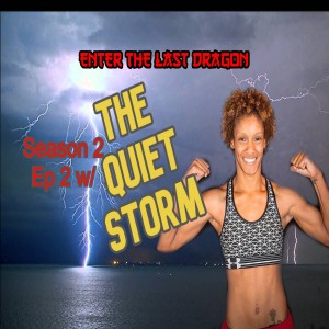 Enter The Last Dragon Season 2 Ep 2 with Brittney The Quiet Storm Cloudy
