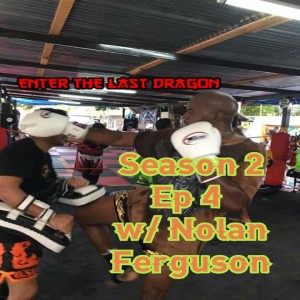 Enter The Last Dragon Season 2 Ep 4 with Nolan Ferguson on Muay Thai