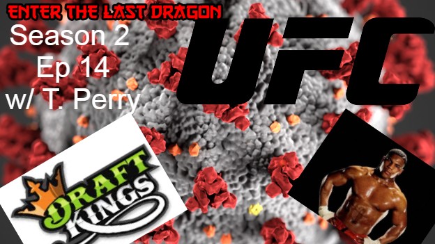 Enter The Last Dragon Season 2 Ep 14 with T. Perry a discussion on the ufc, changing world and iron mike