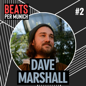 BEATS PER MUNICH #2 mit Dave Marshall (Bahnwärter Thiel/NachtEinTagAus/13vo12)