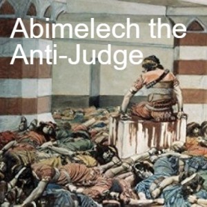 Abimelech the Anti-Judge