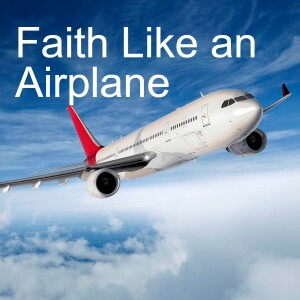 Faith Like an Airplane