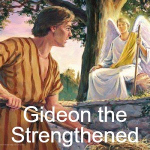 Gideon the Strengthened