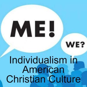 Individualism in American Christian Culture - (Senior Project Research Paper)