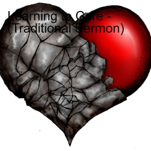 Learning to Care - (Traditional Sermon)