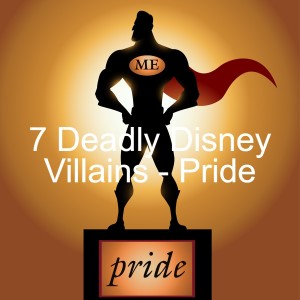 7 Deadly Disney Villains - Pride