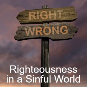 Righteousness in a Sinful World