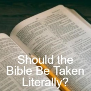 Should the Bible Be Taken Literally?