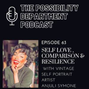 Self Love , Comparison & Resilience with Anjuli Symone