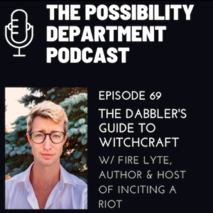 Dabbler‘s Guide to Witchcraft w/ Fire Lyte, Author & Host of Inciting a Riot