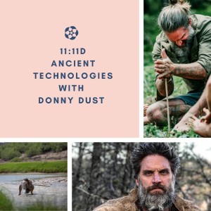 11:11D Series: Ancient Technologies with Special Guest Donny Dust In. 5