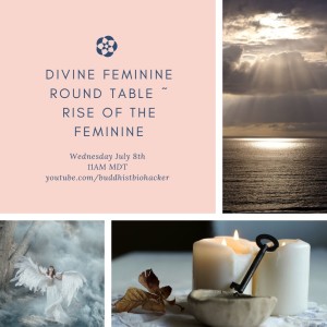 Divine Feminine Round Table: Rise of the Divine Feminine