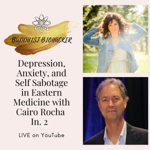 Depression, Anxiety, and Self Sabotage in Eastern Medicine with Cairo Rocha In. 2