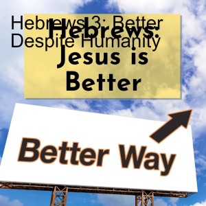 Hebrews: 5: A Better Rest in Jesus