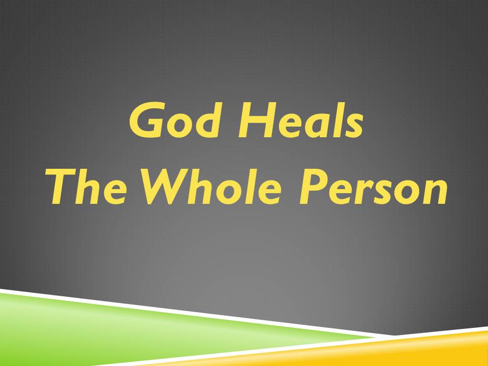 God Heals the Whole Person - Robert Tucker (06/14/2015)
