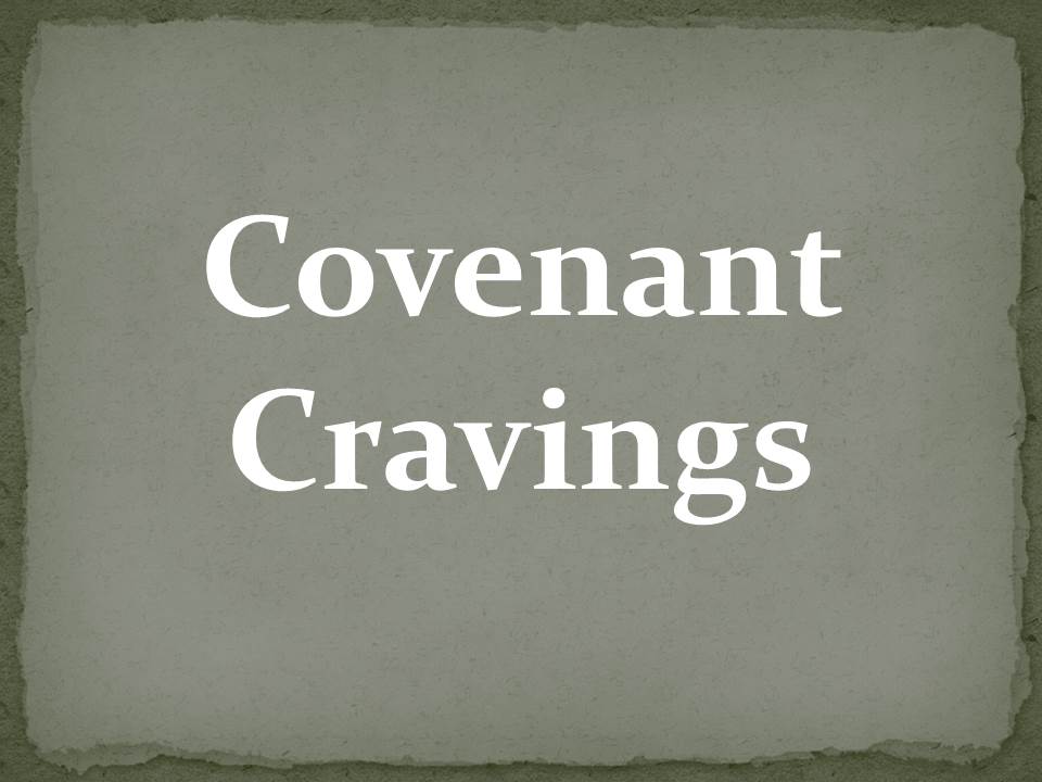 Covenant Cravings - Robert Tucker (08/02/2015)