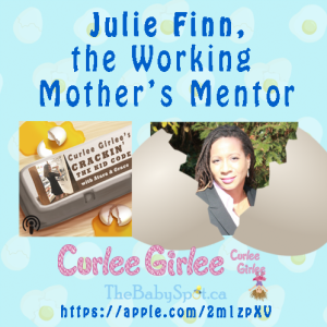 Working Moms- this podcast is for you!- Julie Finn is our guest!