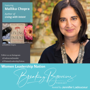 05: Mallika Chopra, Author of Just Breathe & Just Feel, and Living With Intent, Public Speaker, Media Personality, Entrepreneur Interview