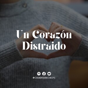 Un corazón distraído - Casa de Gracia