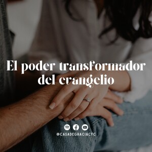 03 - El poder transformador del evangelio - (Matrimonios) Casa de Gracia