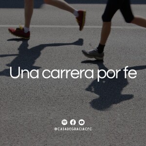 Una carrera por fe - Casa de Gracia