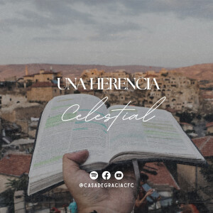 Una herencia celestial - Casa de Gracia