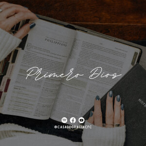 Primero Dios - Casa de Gracia