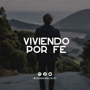 Viviendo por fe - Casa de Gracia