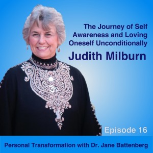 16 Judith Milburn on the Journey of Self Awareness and Loving Oneself Unconditionally