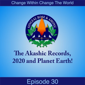30 Aingeal Rose & Ahonu on The Akashic Records, 2020 and Planet Earth!