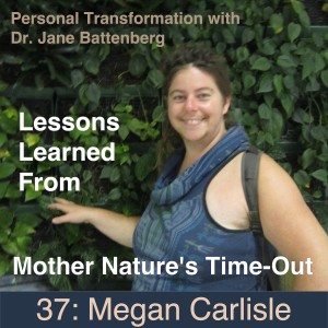 37 Megan Carlisle on Lessons Learned From Mother Nature’s Time-Out