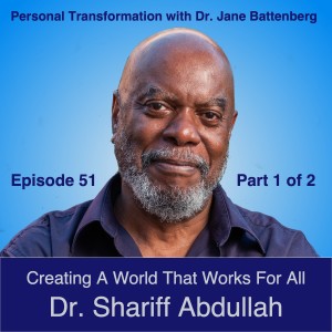 51 Shariff Abdullah - Creating a World That Works For All Part 1