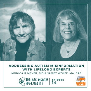 #14 Addressing Autism Misinformation With Lifelong Experts with Jamey Wolff and Dr. Monica Meyer