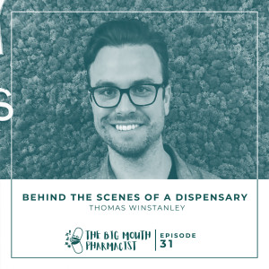 #31 Behind The Scenes Of A Dispensary with Thomas Winstanley