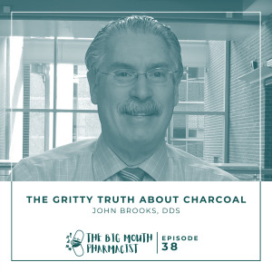 #38 The Gritty Truth About Charcoal with Dr. John Brooks