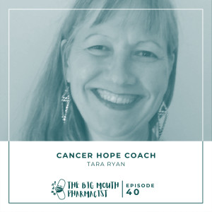 #40 Cancer Hope Coach with Tara Ryan