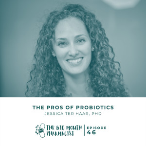 #46 The Pros Of Probiotics with Jessica ter Haar