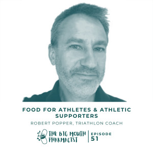 #51 Food For Athletes & Athletic Supporters with Robert Popper