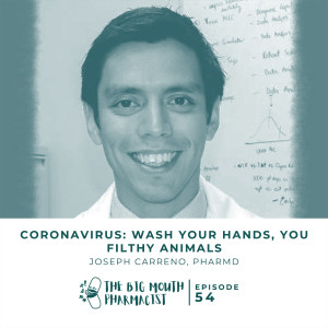 #54 Coronavirus: Wash Your Hands, You Filthy Animals with Joseph Carreno