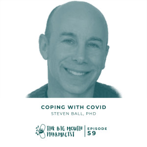 #59 Coping With Covid with Steven Ball