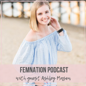 Episode 084: Ashley Mason - Taking the Leap of Becoming an Entrepreneur at 19.